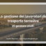 La gestione dei lavoratori del trasporto terrestre